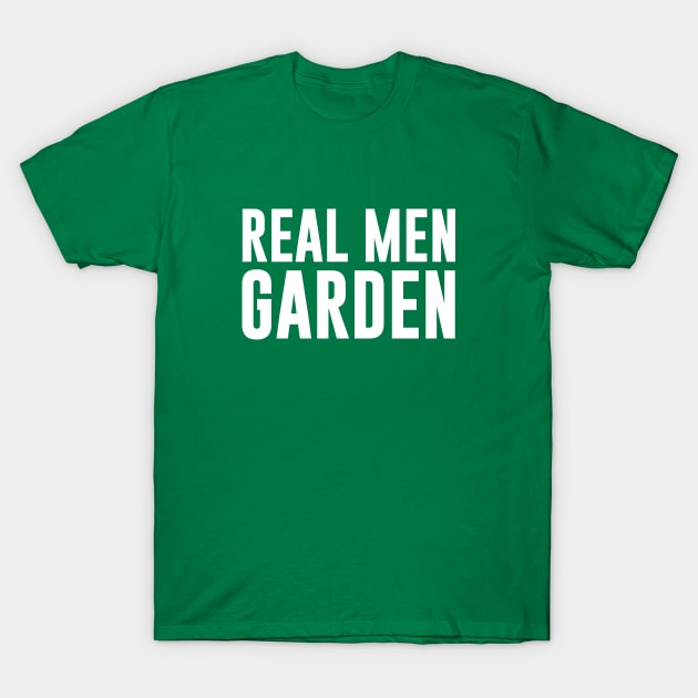 Real Men Garden T-Shirt by newledesigns